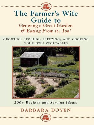 cover image of The Farmer's Wife Guide To Growing A Great Garden And Eating From It, Too!